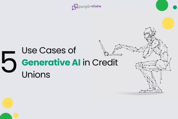 5 Use Cases of Generative AI in Credit Unions